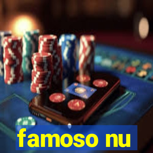famoso nu
